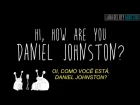 Hi How Are You Daniel Johnston? - trailer legendado