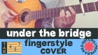 UNDER THE BRIDGE  // Fingerstyle Acoustic Guitar // COVER TABS // Red Hot Chili Peppers