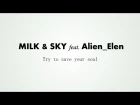 Milk & Sky feat . Alien Elen - Try To Save Your Soul