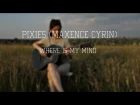 Pixies (Maxence Cyrin) - Where Is My Mind