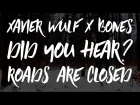 XAVIER WULF x BONES - DID YOU HEAR? ROADS ARE CLOSED / ПЕРЕВОД / WITH RUSSIAN SUBS