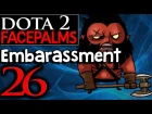 Dota 2 Facepalms #26 - Embarrassment