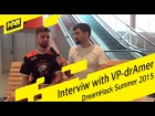 Interview with VP-drAmer @ DHS 2015 (RUS)