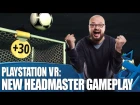 PlayStation VR New Gameplay - The Headmaster Challenge on PS4