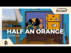 Half an Orange - Given Up [Monstercat Music Video]