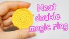 Neat double magic ring crochet - аккуратное кольцо амигуруми