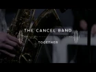 The Cancel Band — Together (Stage 13)