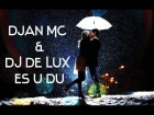 Djan MC & DJ De Lux - Es u Du/Ես ու Դու [NEW 2017]