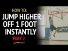 How To: Dunk off of ONE LEG - Instantly Jump Higher PART TWO (Plant Leg of Your Vertical Jump)