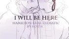 I'll Be Here| Hamilton animatic | LAMS