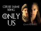 CERSEI/JAIME SONG - Only Us by Miracle Of Sound (Game Of Thrones)
