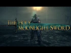 Bloodborne ►HOLY MOONLIGHT SWORD
