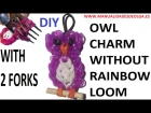 Owl Charm With two forks without Rainbow Loom Tutorial. (Mini Figurine)