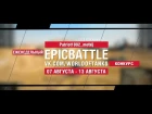 EpicBattle : Patriot1992_metkij / T25 Pilot Number 1 (конкурс: 07.08.17-13.08.17) [World of Tanks]