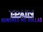 T-Pain - Hundred Mo Dolla$