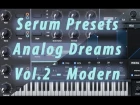 Xfer Serum - Analog Dreams Vol.2 Modern. Bank of presets walkthrough