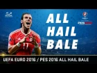 UEFA EURO 2016/PES 2016 - All Hail Bale