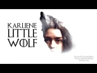 Karliene - Little Wolf - An Arya Stark Fan Song