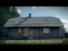 Jacob's story about his wooden house