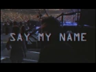 Say My Name - New Album 2018