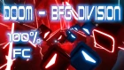 [Beat Saber] EXPERT+ (Doom 2016 - BFG Division) 100% Full Combo