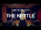 Meteor City- The Kettle (live-ish from Ai Studios)(2016)
