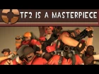 TF2 is a Timeless Masterpiece