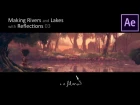 Rivers and Lakes with Reflections using After Effects. P3