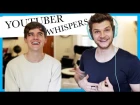 YOUTUBER WHISPERS WITH CONNOR FRANTA 2.0