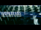I Will Never Be The Same - Worldless (Official Music Video)