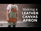 Making a Leather  Canvas Apron ⧼Week 28/52⧽