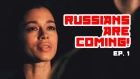 Russians Are Coming! Episode 1