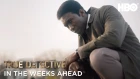 In The Weeks Ahead Trailer | True Detective | HBO