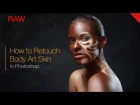 How to retouch body art painted skin. Timelaps process. RAW-file avaliable