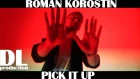 Roman Korostin - PICK IT UP (Премьера клипа, 2018 Даг клип)