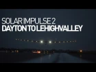 Solar Impulse Airplane - Leg 13 - Flight Dayton to Lehigh Valley