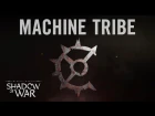Official Shadow of War Machine Tribe Trailer