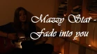 Mazzy Star - Fade into you (cover by Liza Eliseeva)