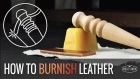 BURNISH LEATHER SKILL VIDEO - How to finish edges of leather.