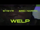 SYBYR FT ERIC NORTH - WELP ( OFFICIAL VIDEO DIRECTED BY MFK)