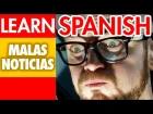 Learn Spanish: BAD NEWS