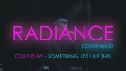 Coldplay -  Something just like this (by RADIANCE cover band)