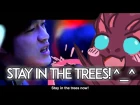 Stay in the Trees! ^_^