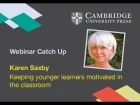 Keeping Young Learners Motivated in the Classroom - Karen Saxby