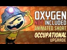 Oxygen Not Included [Animated Short] - Occupational Upgrade