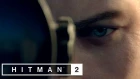 Hitman 2 | E3 2018 Official Reveal Trailer
