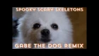 Spooky Scary SkeleGabe (Spooky Scary Skeletons Gabe the Dog Remix)
