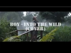 BOY - Into the wild (cover by Liza Eliseeva)