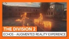 OFFICIAL THE DIVISION 2 - ECHOS - AUGMENTED REALITY EXPERIENCE