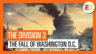 OFFICIAL THE DIVISION 2 - E3 2018 - THE FALL OF WASHINGTON D.C.